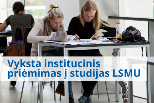 Vyksta institucinis priėmimas į studijas LSMU
